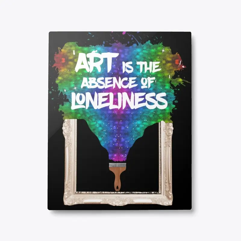 Art is the Absence of Loneliness