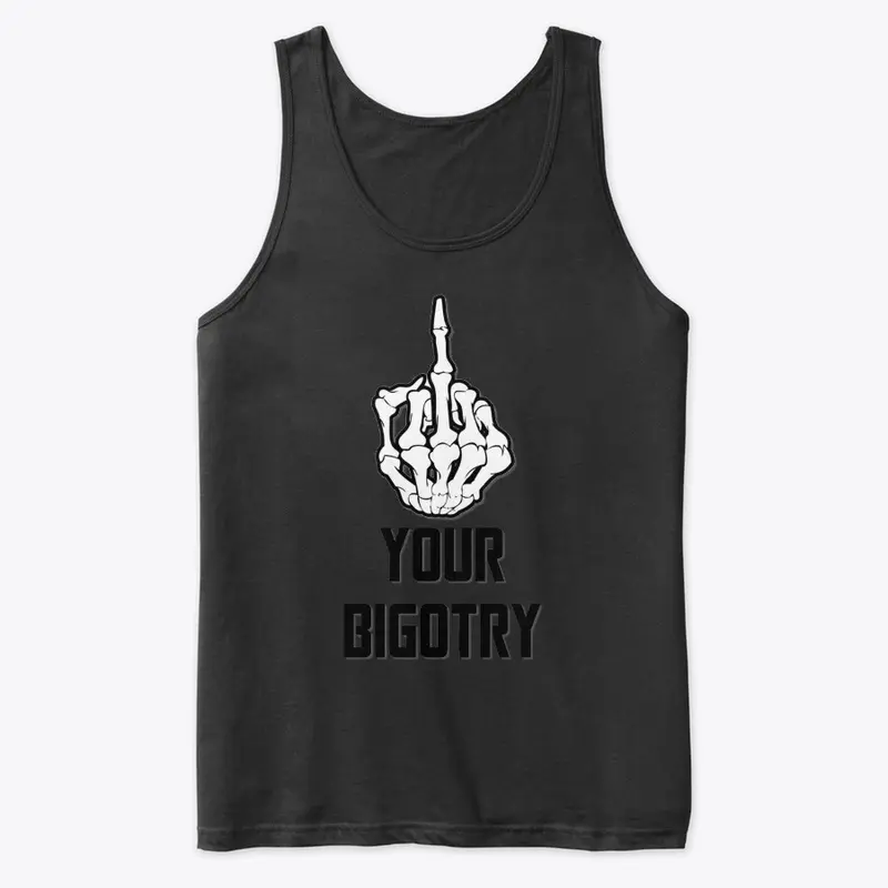 F*ck Your Bigotry